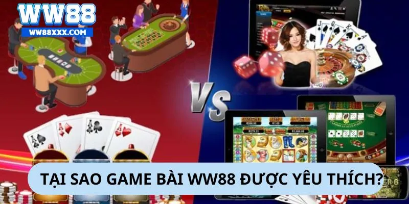 Game bài WW88 được yêu thích vì nhiều lý do