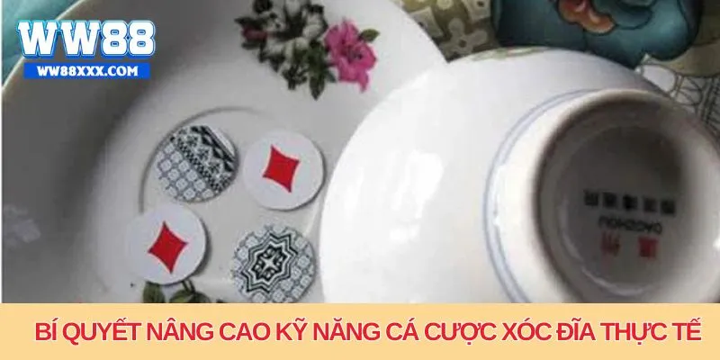 Bí quyết nâng cao kỹ năng cá cược xóc đĩa thực tế