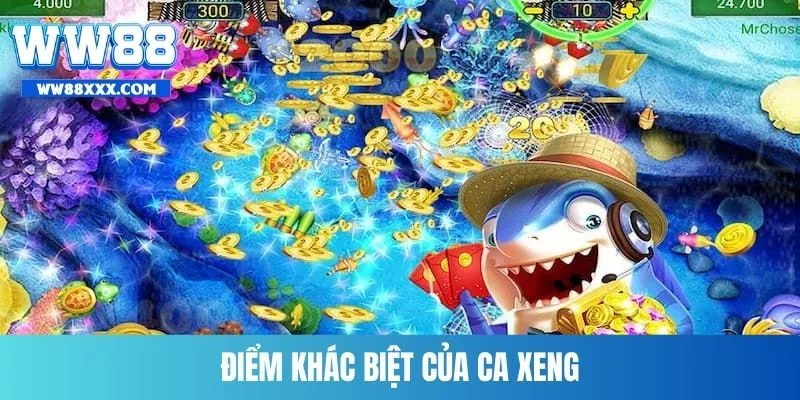 Điểm khác biệt của Ca Xeng