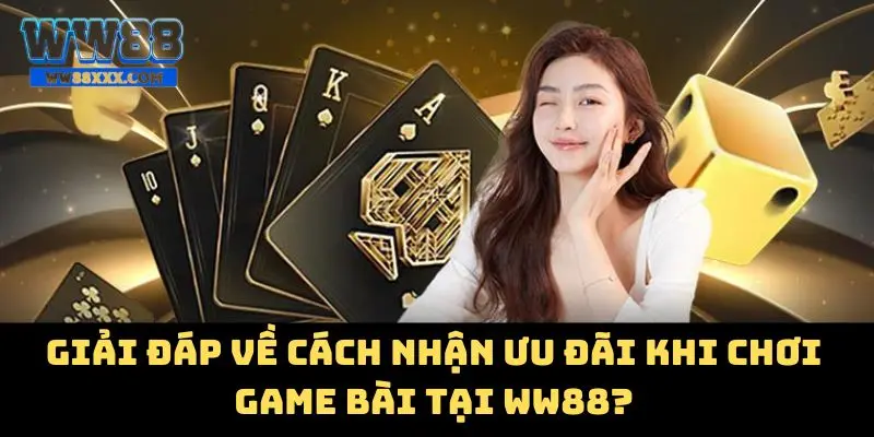 Giải đáp về cách nhận ưu đãi khi chơi game bài tại WW88?