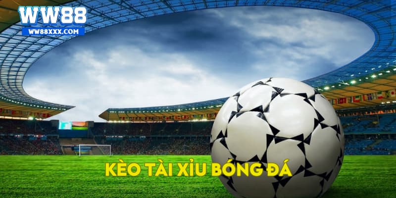 Kèo tài xỉu bóng đá