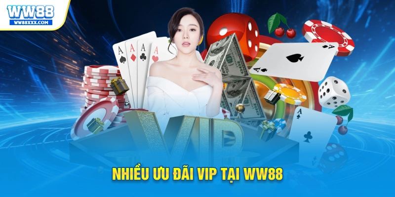 Nhiều ưu đãi VIP tại WW88