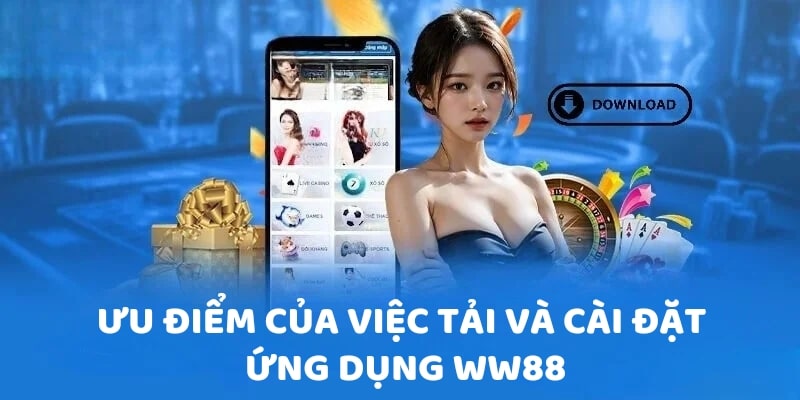 Tại sao nên tải App WW88