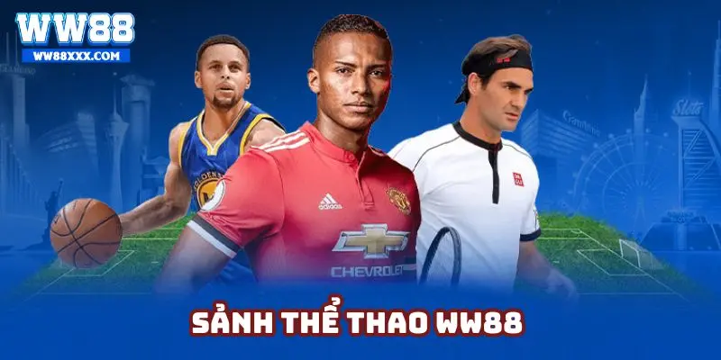 Tổng quan về sảnh thể thao nổi tiếng tại WW88